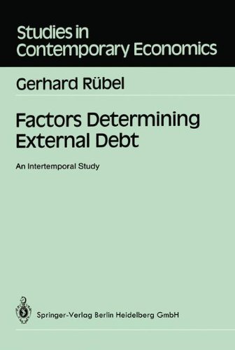 Factors Determining External Debt: An Intertemporal Study (Studies In Contemporary Economics)