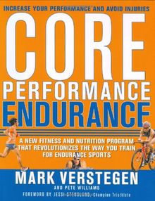 Core Performance Endurance: A New Fitness and Nutrition Program That Revolutionizes the Way You Train for Endurance Sports