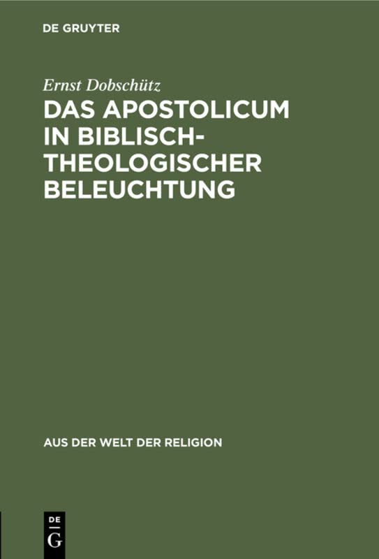 Das Apostolicum in biblisch-theologischer Beleuchtung (Aus der Welt der Religion, 8, Band 8)