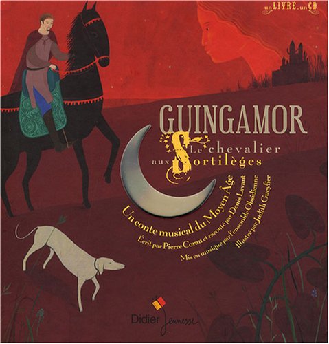 Guinguamor, Le Chevalier Aux Sortilèges ; Un Conte Musical Du Moyen Age