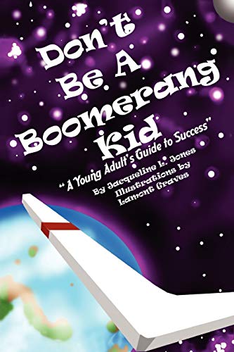 Don't Be A Boomerang Kid: A Young Adult's Guide to Success