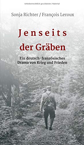 Jenseits der Gräben: Ein deutsch-französisches Drama von Krieg und Frieden