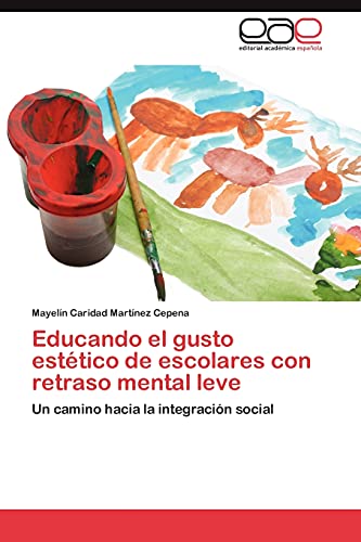 Educando el gusto estético de escolares con retraso mental leve: Un camino hacia la integración social