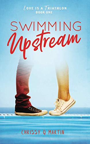 Swimming Upstream: A Sweet Young Adult Romance (Love is a Triathlon, Band 1)