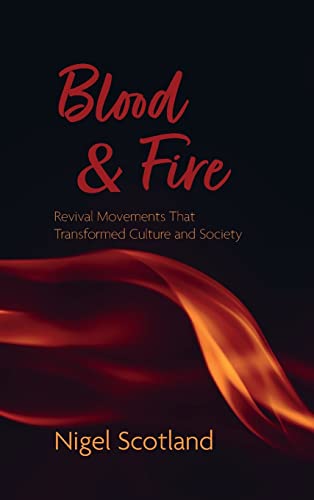 Blood and Fire: Revival Movements That Transformed Culture and Society