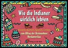 Wie die Indianer wirklich lebten