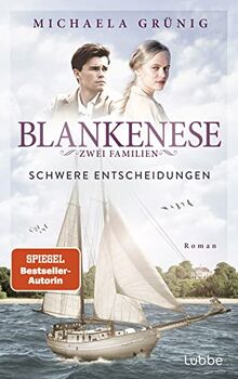 Blankenese - Zwei Familien: Schwere Entscheidungen. Roman (Die Zeitenwende-Reihe, Band 2)