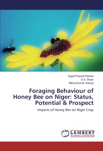 Foraging Behaviour of Honey Bee on Niger: Status, Potential & Prospect: Impacts of Honey Bee on Niger Crop