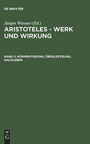 Kommentierung, Überlieferung, Nachleben (Aristoteles - Werk und Wirkung)