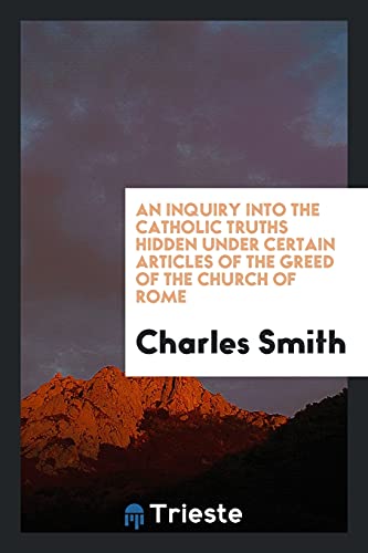 Die Buchhandlung in Oelde hat das Buch An Inquiry Into the Catholic Truths Hidden Under Certain Articles of the Greed of the Church of Rome
