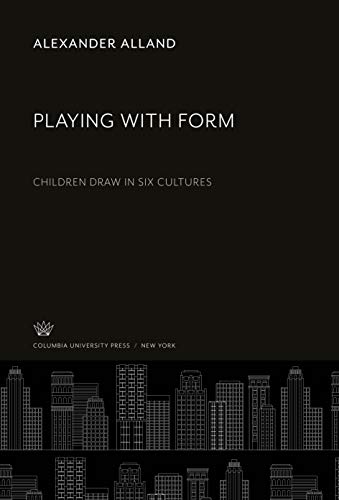 Alexander Alland Playing With Form, Children Draw In Six Cultures
