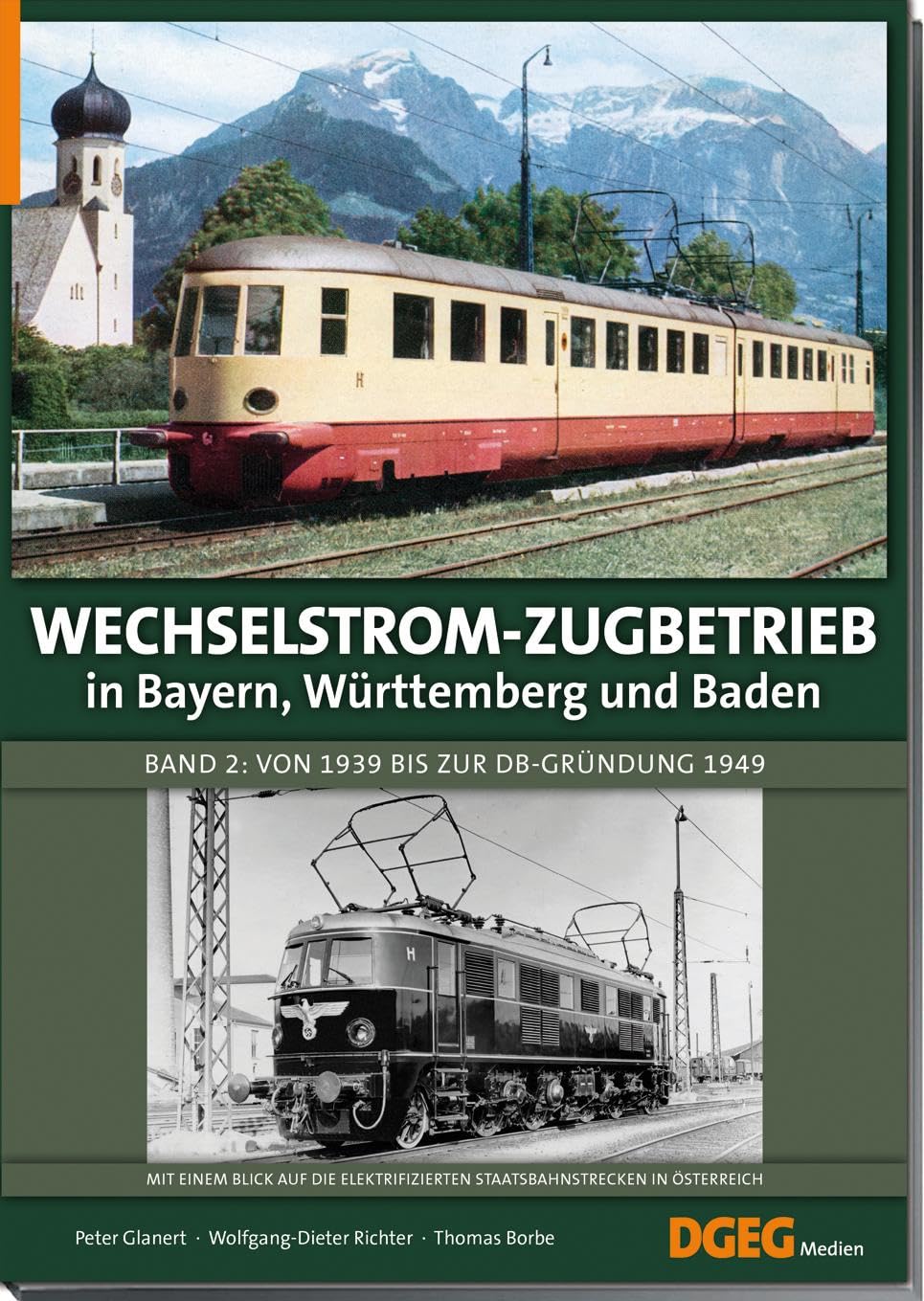 Wechselstrom-Zugbetrieb in Bayern, Württemberg und Baden: Band 2: Von 1939 bis zur DB-Gründung 1949; Mit einem Blick auf die elektrifizierten Staatsbahnstrecken in Österreich