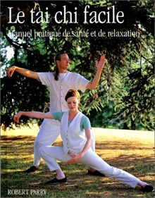 Le tai chi facile : manuel pratique de santé et de relaxation