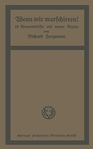 Wenn wir marschieren!: 16 Armeemärsche mit neuen Texten (German Edition)