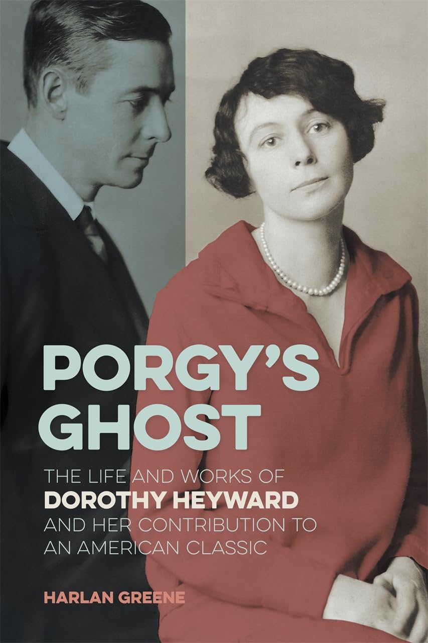 Porgy's Ghost: The Life and Works of Dorothy Heyward and Her Contribution to an American Classic