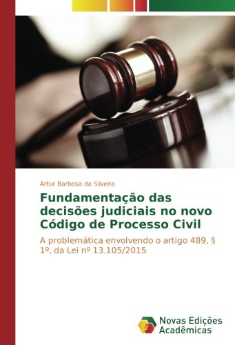 Fundamentação das decisões judiciais no novo Código de Processo Civil: A problemática envolvendo o artigo 489, § 1º, da Lei nº 13.105/2015