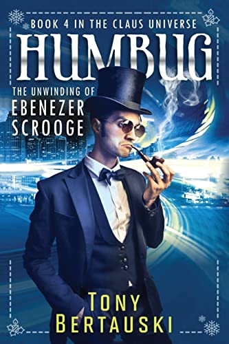 Humbug: The Unwinding of Ebenezer Scrooge (Claus Universe, Band 4)