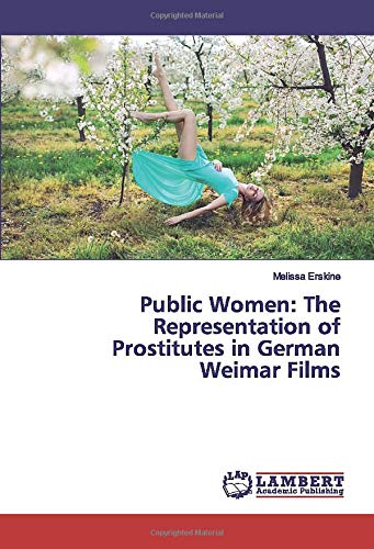 Public Women: The Representation of Prostitutes in German Weimar Films