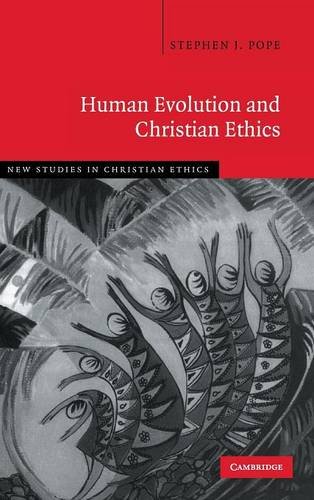 Human Evolution and Christian Ethics (New Studies in Christian Ethics, Band 28)