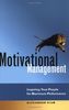 Motivational Management. Inspiring Your People for Maximum Performance