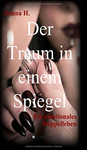 Der Traum in einem Spiegel: ein emotionales Doppelleben