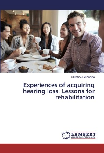 Experiences of acquiring hearing loss: Lessons for rehabilitation