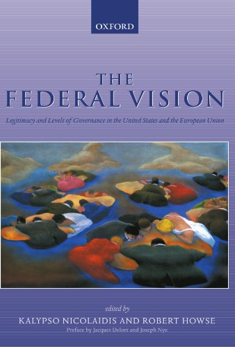 The Federal Vision: Legitimacy and Levels of Governance in the United States and the European Union