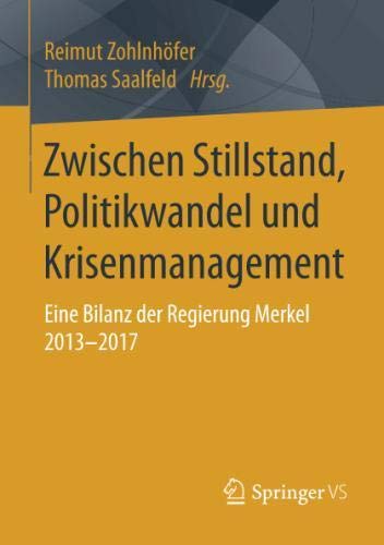 Zwischen Stillstand, Politikwandel und Krisenmanagement: Eine Bilanz der Regierung Merkel 2013-2017