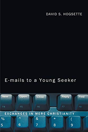 Emails to a Young Seeker: Exchanges in Mere Christianity
