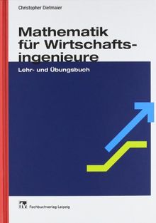 Mathematik für Wirtschaftsingenieure: Lehr- und Übungsbuch