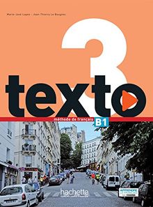 Texto, niveau 3 : B1, méthode de français : livre de l'élève + DVD ROM + manuel numérique