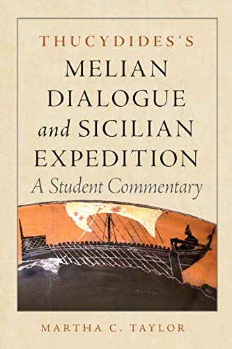 Thucydides's Melian Dialogue and Sicilian Expedition: A Student Commentary (Oklahoma Series in Classical Culture, 57, Band 57)