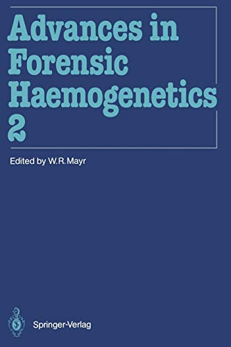 Advances in Forensic Haemogenetics 2: 12th Congress of the Society for Forensic Haemogenetics (Gesellschaft für forensische Blutgruppenkunde e.V) Vienna, August 26-29, 1987