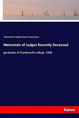 Memorials of Judges Recently Deceased: graduates of Dartmouth college. 1880