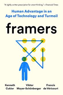 Framers: Human Advantage in an Age of Technology and Turmoil