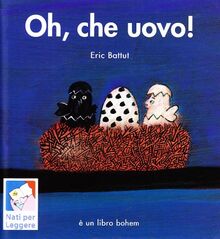 Oh, che uovo! Ediz. speciale per «Nati per leggere»