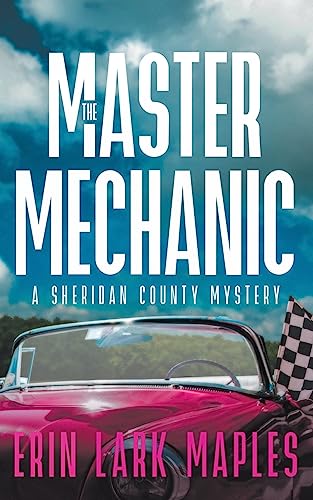 The Master Mechanic: A Sheridan County Mystery