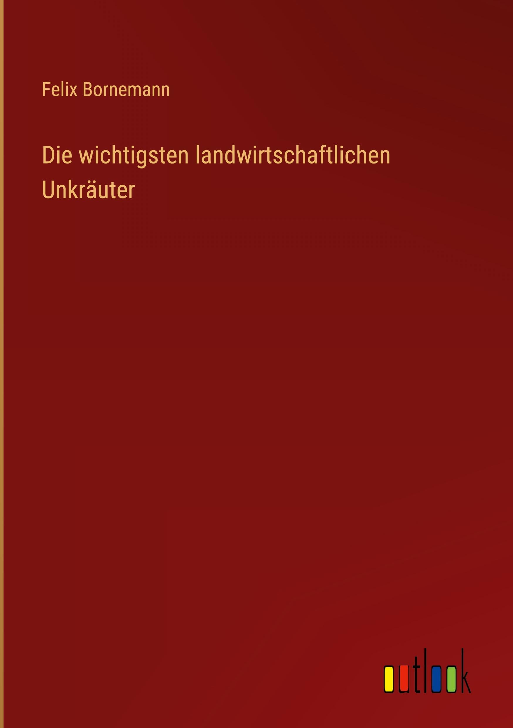 Die wichtigsten landwirtschaftlichen Unkräuter