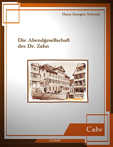 Die Abendgesellschaft des Dr. Zahn: Calwer Abendgesellschaft
