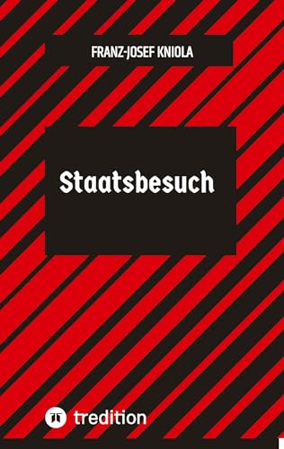 Staatsbesuch - Franz-Josef Kniola Kartoniert (TB)