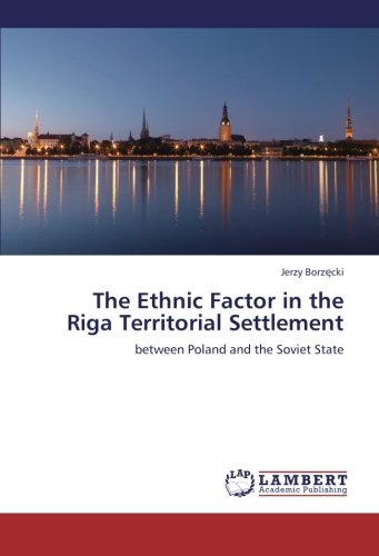 The Ethnic Factor in the Riga Territorial Settlement: between Poland and the Soviet State