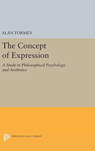The Concept of Expression: A Study in Philosophical Psychology and Aesthetics (Princeton Legacy Library)