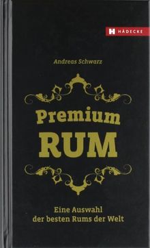 Premium Rum: Eine Auswahl der besten Rums der Welt