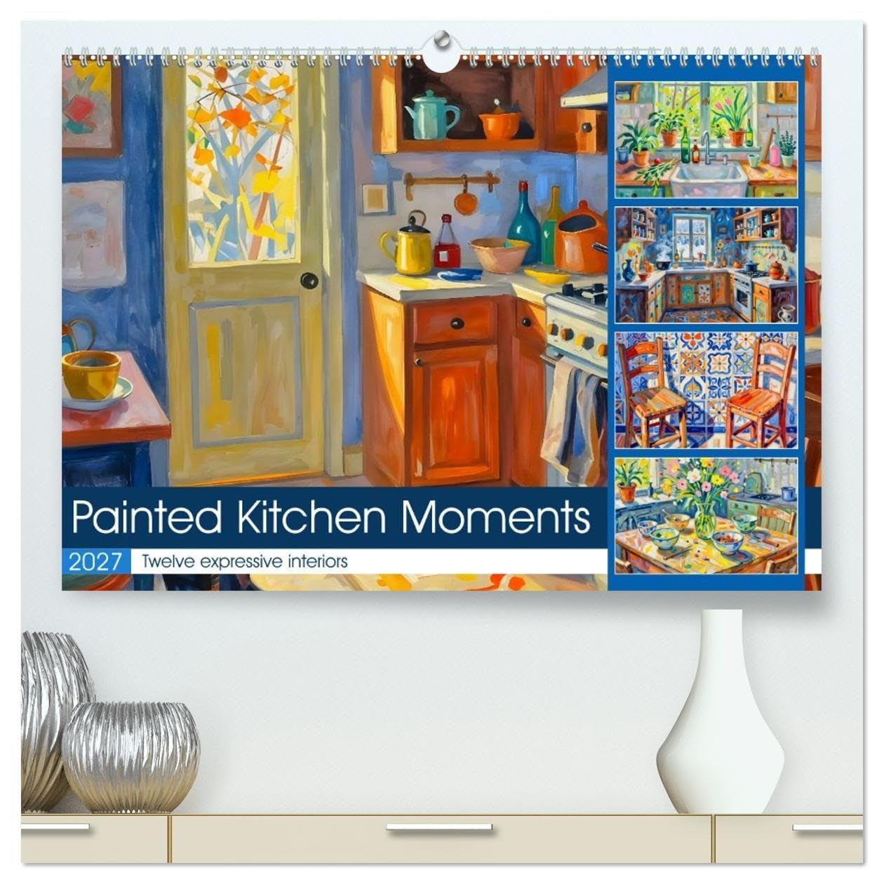 Painted Kitchen Moments - Twelve expressive interiors (High Quality Premium Wall Calendar 2027 DIN A2 landscape),CALVENDO 12 Month Wall Calendar