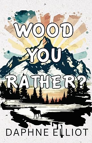Wood You Rather?: A Fake Dating Romance (Lovewell Lumberjacks, Band 3)