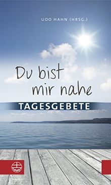 Du bist mir nahe: Tagesgebete