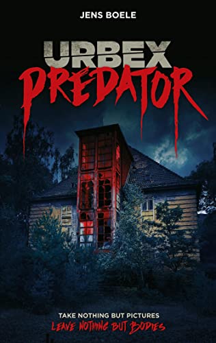 Urbex Predator: Take nothing but pictures. Leave nothing but bodies.
