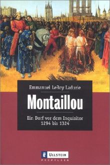 Montaillou: Ein Dorf vor dem Inquisitor 1294 bis 1324