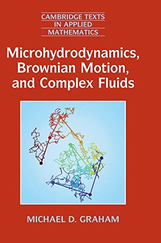Microhydrodynamics, Brownian Motion, and Complex Fluids (Cambridge Texts in Applied Mathematics, Band 58)