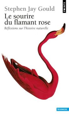 Le sourire du flamant rose : réflexions sur l'histoire naturelle